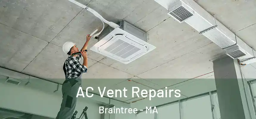  AC Vent Repairs Braintree - MA
