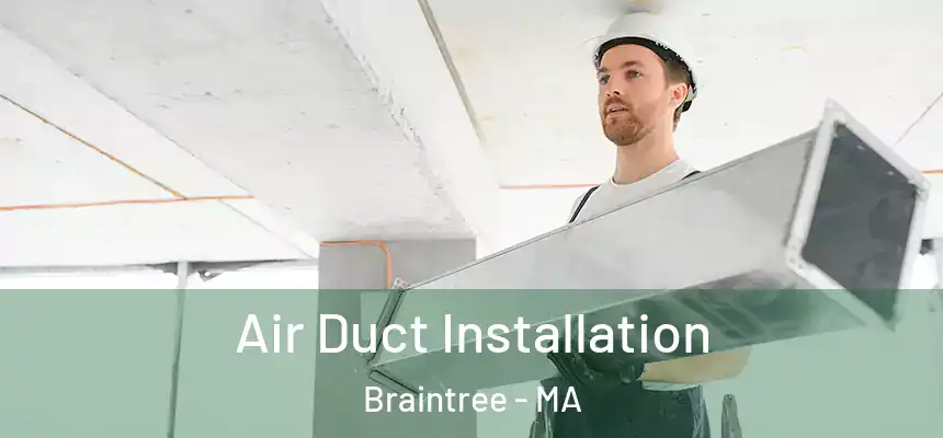  Air Duct Installation Braintree - MA