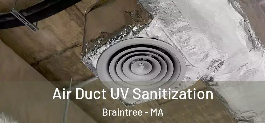 Air Duct UV Sanitization Braintree - MA