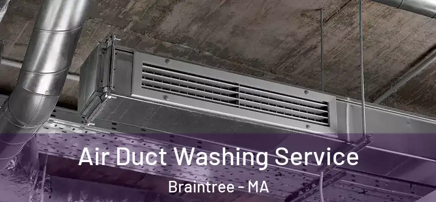 Air Duct Washing Service Braintree - MA