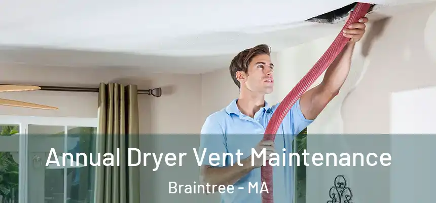  Annual Dryer Vent Maintenance Braintree - MA