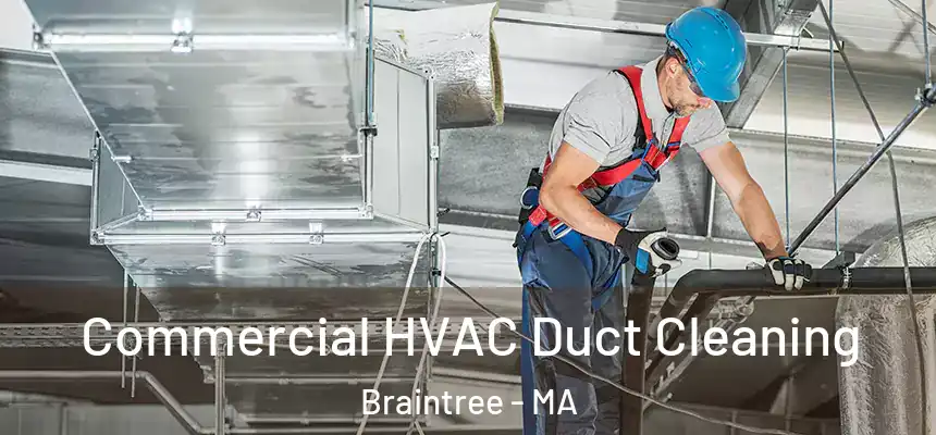  Commercial HVAC Duct Cleaning Braintree - MA