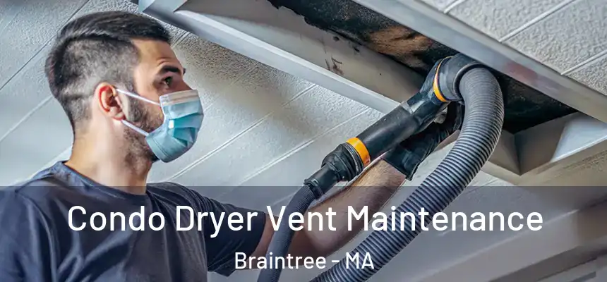  Condo Dryer Vent Maintenance Braintree - MA