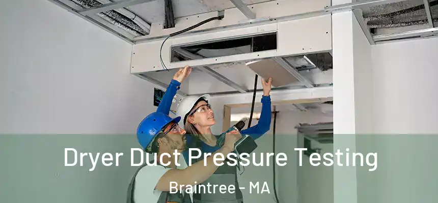  Dryer Duct Pressure Testing Braintree - MA