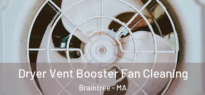  Dryer Vent Booster Fan Cleaning Braintree - MA