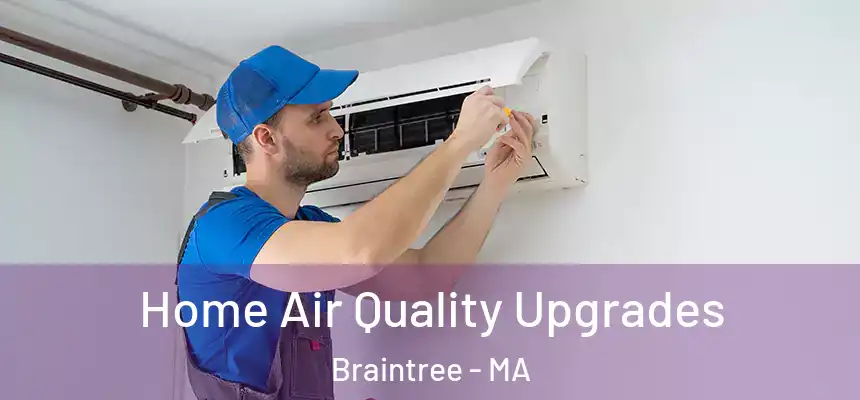  Home Air Quality Upgrades Braintree - MA