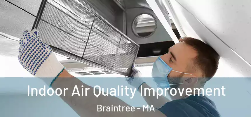  Indoor Air Quality Improvement Braintree - MA