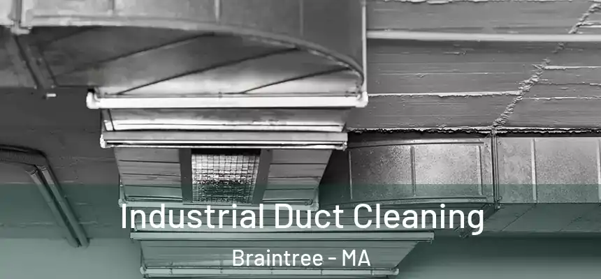  Industrial Duct Cleaning Braintree - MA