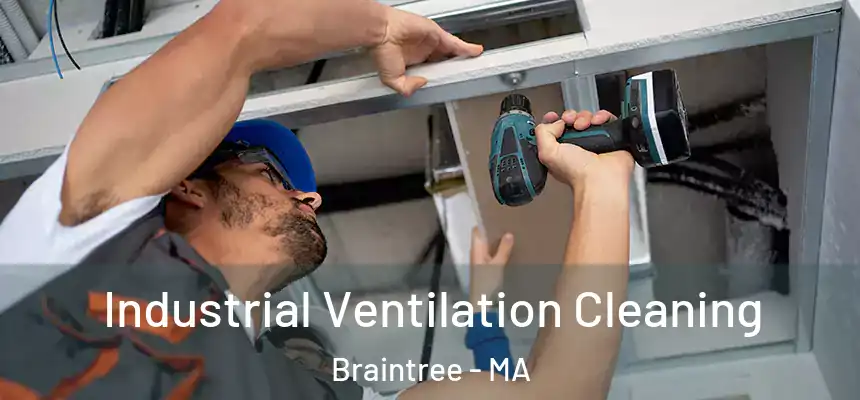  Industrial Ventilation Cleaning Braintree - MA