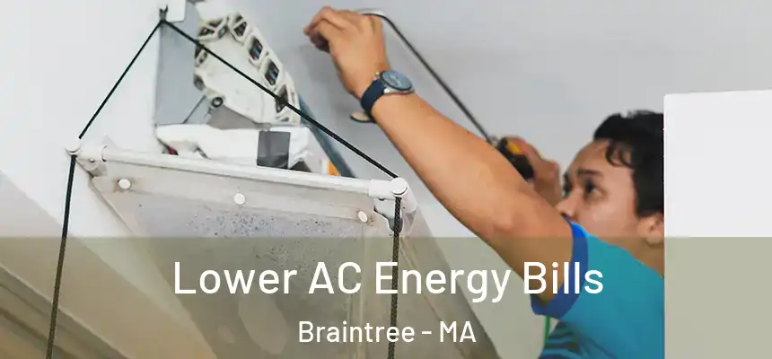 Lower AC Energy Bills Braintree - MA